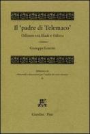 Il «padre di Telemaco». Odisseo tra Iliade e Odissea di Giuseppe Lentini edito da Giardini