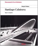 Santiago Calatrava. Opera completa di Sergio Polano edito da Mondadori Electa