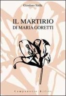 Il martirio di Maria Goretti di Giordano Stella edito da Campanotto