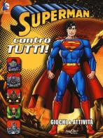 Superman contro tutti! Giochi & attività. Superman edito da Edicart