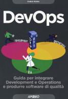 DevOps. Guida per integrare Development e Operations e produrre software di qualità di Fabio Mora edito da Apogeo