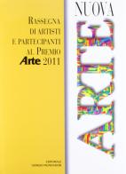 Nuova arte. Rassegna di artisti e partecipanti al Premio Arte 2011 edito da Cairo Publishing