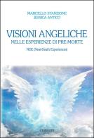 Visioni angeliche nelle esperienze di pre-morte. NDE (Near-Death Experiences) di Marcello Stanzione, Jessica Antico edito da Gribaudi