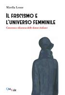 Il fascismo e l'universo femminile di Mirella Leone edito da QuiEdit