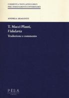 T. Macci Plauti, «Vidularia». Traduzione e commento di Andrea Aragosti edito da Pisa University Press