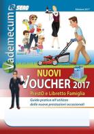 Vademecum nuovi voucher 2017. Presto e libretto famiglia. Guida pratica all'utilizzo delle nuove prestazioni occasionali edito da Seac