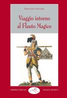 Viaggio intorno al Flauto magico di Francesco Attardi edito da LIM