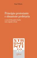 Principio protestante e situazione proletaria. Testo tedesco a fronte. Ediz. bilingue di Paul Tillich edito da Glossa