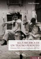 Alla ricerca di un teatro perduto. Giovanni Poli e la neo-Commedia dell'Arte di Giulia Filacanapa edito da Titivillus