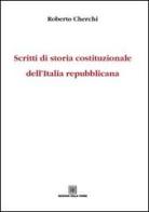 Scritti di storia costituzionale dell'Italia repubblicana di Roberto Cherchi edito da Edizioni Della Torre