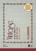 Vintage cross stitch. Flowers. Fiori. Ediz. italiana, inglese e francese edito da Marcovalerio