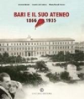 Bari e il suo ateneo 1866-1935 di Salvatore Barbuti, Carmelo Calò Carducci, Domenica Pasculli Ferrara edito da Cacucci
