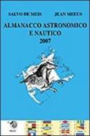 Almanacco astronomico e nautico 2007 di Salvo De Meis, Jean Meeus edito da Mimesis