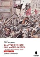 Da Vittorio Veneto alla Marcia su Roma. Il centenario della Rivoluzione fascista vol.1 edito da Passaggio al Bosco