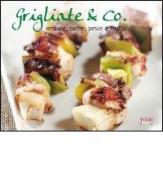 Grigliate & Co. Carne, pesce, verdure e frutta edito da Food Editore