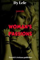 Woman's passions. Ediz. italiana di Lele Dy edito da ilmiolibro self publishing
