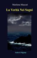 La verità nei sogni. Isola di Algosa di Marilena Mascari edito da ilmiolibro self publishing