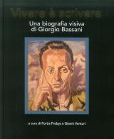 Vivere è scrivere. Una biografia visiva di Giorgio Bassani. Ediz. multilingue edito da Edisai