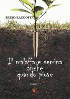 Il malaffare semina anche quando piove di Fabio Raccosta edito da Edda Edizioni