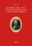 Lettere (1880-1927) di scienziati italiani a Giulio Pittarelli di Carlo De Lisio edito da Regia Edizioni