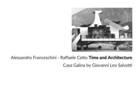 Time and architecture. Casa Galina by Giovanni Leo Salvotti. Ediz. illustrata di Alessandro Franceschini, Raffaele Cetto edito da Listlab