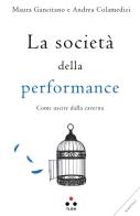 La società della performance. Come uscire dalla caverna di Maura Gancitano, Andrea Colamedici edito da Tlon