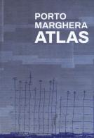 Porto Marghera Atlas di Esther Giani, Irene Peron edito da Listlab