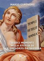 Sedici momenti nella storia di San Gregorio da Sassola di Mario Giagnori edito da Youcanprint