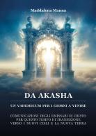 Da Akasha. Un vademecum per i giorni a venire di Maddalena Manna edito da Youcanprint