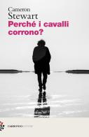Perché i cavalli corrono? di Cameron Stewart edito da Carbonio Editore
