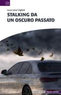 Stalking da un oscuro passato di Luca Lenzi Cigliuti edito da Impremix Edizioni