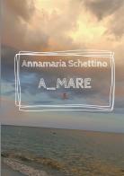 A_mare di Annamaria Schettino edito da Atile