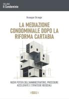 La mediazione condominiale dopo la Riforma Cartabia. Nuovi poteri dell'amministratore, procedure accelerate e strategie negoziali di Giuseppe Strangio edito da Esagiga