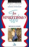 Lo spiritismo di Michael W. Homer edito da Editrice Elledici