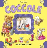 Coccole. Ediz. illustrata di Anna Casalis, Tony Wolf edito da Dami Editore