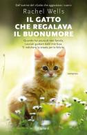 Il gatto che regalava il buonumore di Rachel Wells edito da Garzanti