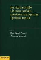 Servizio sociale e lavoro sociale: questioni disciplinari e professionali edito da Il Mulino