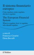 Il sistema finanziario europeo. Cosa regolare, come regolare, chi deve regolare edito da Il Mulino