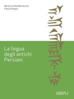 La lingua degli antichi Persiani di Flavia Pompeo, Maria Carmela Benvenuto edito da Hoepli