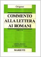 Commento alla Lettera ai Romani. Libri I-VI di Origene edito da Marietti 1820