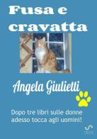 Fusa e cravatta di Angela Giulietti edito da StreetLib