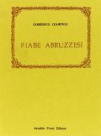 Fiabe abruzzesi (rist. anast. 1880) di Domenico Ciampoli edito da Forni