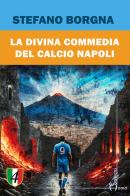 La divina commedia del calcio Napoli di Stefano Borgna edito da Homo Scrivens