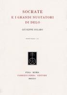 Socrate e i grandi nuotatori di Delo di Giuseppe Solaro edito da Fabrizio Serra Editore