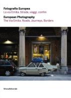 Fotografia europea 2016. La via Emilia. Strade, viaggi, confini. Ediz. italiana e inglese edito da Silvana