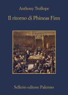 Il ritorno di Phineas Finn di Anthony Trollope edito da Sellerio Editore Palermo
