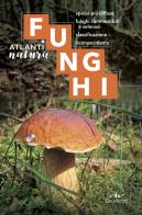 Funghi. Specie più diffuse, funghi commestibili e velenosi, classificazione, riconoscimento di Luigi Fenaroli edito da De Vecchi