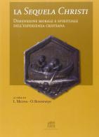 La sequela Christi. Dimensione morale e spirituale dell'esperienza cristiana di Livio Melina, Olivier Bonnewijn edito da Lateran University Press