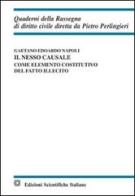 Il nesso causale come elemento costitutivo del fatto illecito di Gaetano Edoardo Napoli edito da Edizioni Scientifiche Italiane