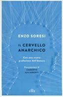 Il cervello anarchico. Con e-book. Con Contenuto digitale (fornito elettronicamente) di Enzo Soresi edito da UTET